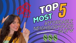 Top 5 Most Affordable Neighborhoods in DFW!!