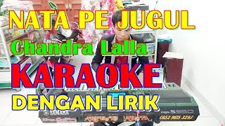 KARAOKE NATA PE JUGUL AU [ Chandra Lalla Pandiangan ] ( KARAOKE, DAN LIRIK )