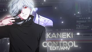 Kaneki - Control [Edit/AMV]