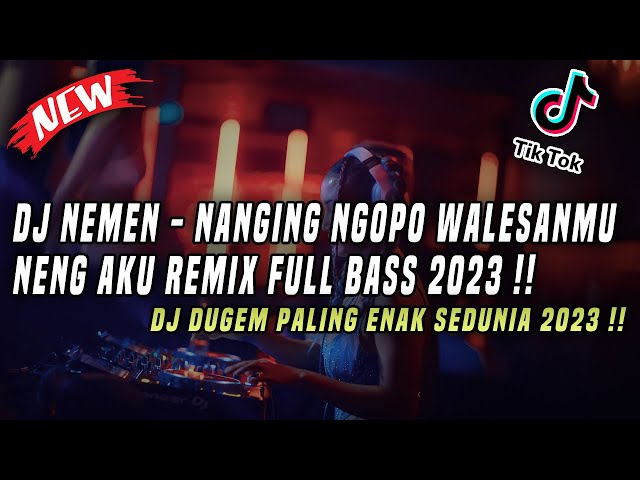 DJ Nemen - Nanging Ngopo Walesanmu Neng X Cinta Di Pantai Bali X DJ Dugem Paling Gacor Sedunia 2023 class=