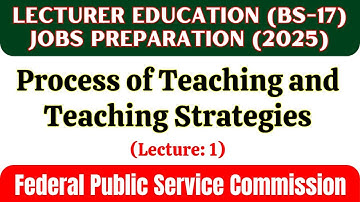 LECTURER EDUCATION (BS-17) JOBS PREPARATION | Process of Teaching and Teaching Strategies |Lecture 1