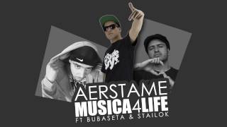 Miniatura del video "Aerstame - Musica4life Ft Bubaseta & Stailok"