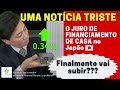 🔴[UMA NOTÍCIA MUITO TRISTE???] O JURO DE FINANCIAMENTO DE CASA NO JAPÃO VAI SUBIR??? (CASA NO JAPÃO)