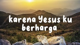 karena Yesus ku berharga (lirik) Willy Anggawinata & michela