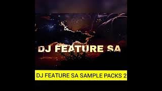 🔥🔥Free 2022 amapiano one shots sample packs (DJ FEATURE SA SAMPLE PACKS 2)