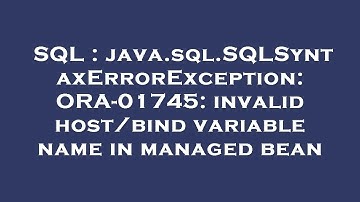 SQL : java.sql.SQLSyntaxErrorException: ORA-01745: invalid host/bind variable name in managed bean