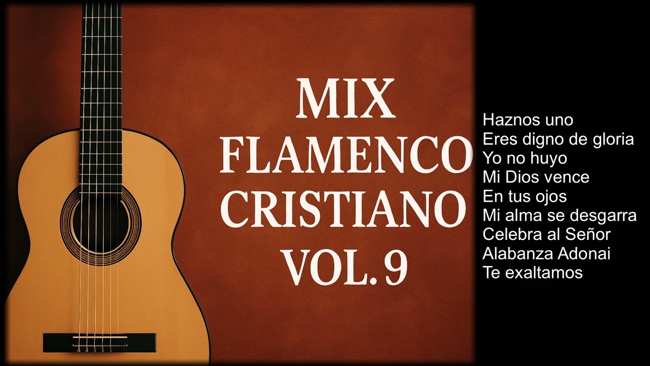 🔥 MIX FLAMENCO CRISTIANO VOL. 9 🔥 | Adoración Profunda y Pasión por Dios 🎶✝️💃**