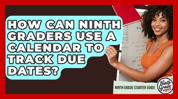 How Can Ninth Graders Use A Calendar To Track Due Dates? - Ninth Grade Starter Guide