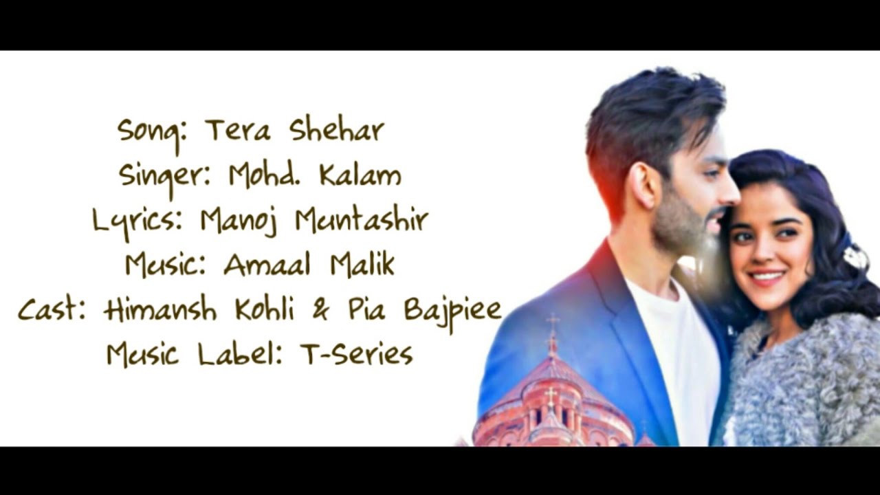 TERA SHEHAR Full Song With Lyrics   Mohd Kalam Ft Himansh Kohli  Pia Bajpiee   Amaal Mallik