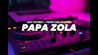 DJ PAPA ZOLA - ADIT SPARKY  - FVNKY MELODI 2K23