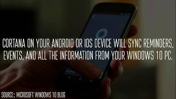 Windows 10 Update - Cortana on Android/iOS, & Syncing!