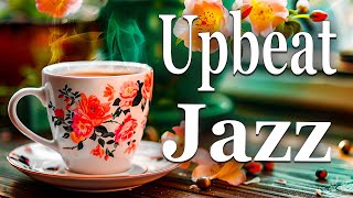 Upbeat Jazz Music ☕Instrumental Soft Jazz Music & Relaxing Spring Morning Jazz For A Renewed Spirit