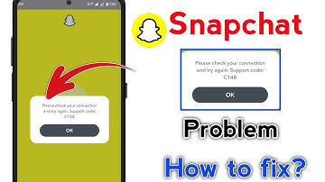 Please check your connection and try again. Support code:C14B problem snapchat |Snapchat login error