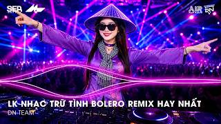 Nhạc Trữ Tình Remix Mới Nhất - LK Nhạc Trữ Tình Bolero Remix TikTok Hay Nhất 2026, Bolero Remix 2026