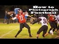 Photographing highschool football (how to photograph football)