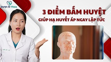 3 Điểm Bấm Huyệt Giúp Hạ Huyết Áp Ngay Lập Tức | Dược sĩ Thoa