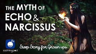 Bedtime Sleep Stories | 🔥 The Myth of Echo and Narcissus 🌼 | Greek Mythology Relaxing Sleep Story