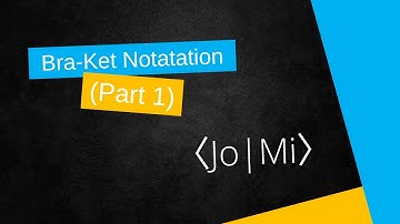 Bra Ket Notation (part 1) - Matemathics of Quantum Mechanics