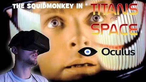 Squidmonkey In the Rift. Titans Of Space Oculus Rift DK2