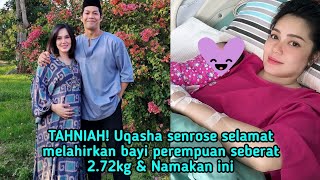 TAHNIAH! Uqasha senrose selamat melahirkan bayì perempuan seberat 2.72kg & namakan ini