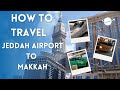 How to travel from jeddah airport to makkah  taxi fare  jeddah to makkah bullet train