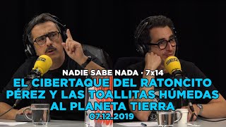 NADIE SABE NADA 7x14 | El cibertaque del Ratoncito Pérez y las toallitas húmedas