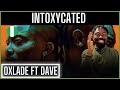 🚨🥷🏾 | How Did This Leave The Studio? | Oxlade - INTOXYCATED ft. Dave | Reaction