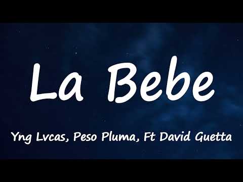 Yng Lvcas, Peso Pluma - La Bebe (Remix) (Lyrics) Ft. David Guetta