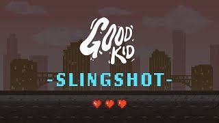 Good Kid - Slingshot (Lyric Video)