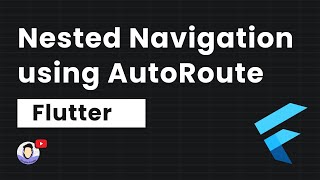 Nested Navigation in Flutter using AutoRoute