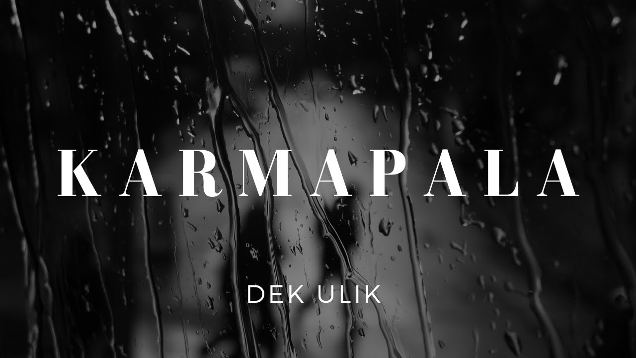 Karmapala - Dek Ulik (Lirik) Karmapala - Dek Ulik (Lirik)