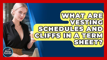 What Are Vesting Schedules And Cliffs In A Term Sheet? - The Startup Growth Hub