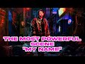 The most powerful scene my name  compilation