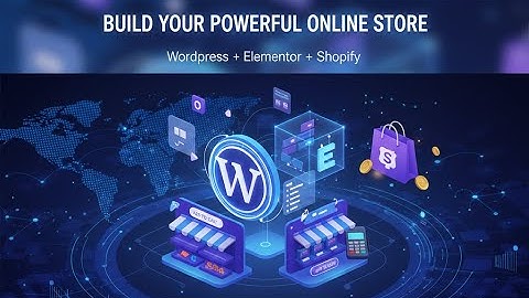 Best eCommerce Website Development with WordPress & Elementor Shopify, Build a Powerful Online Store