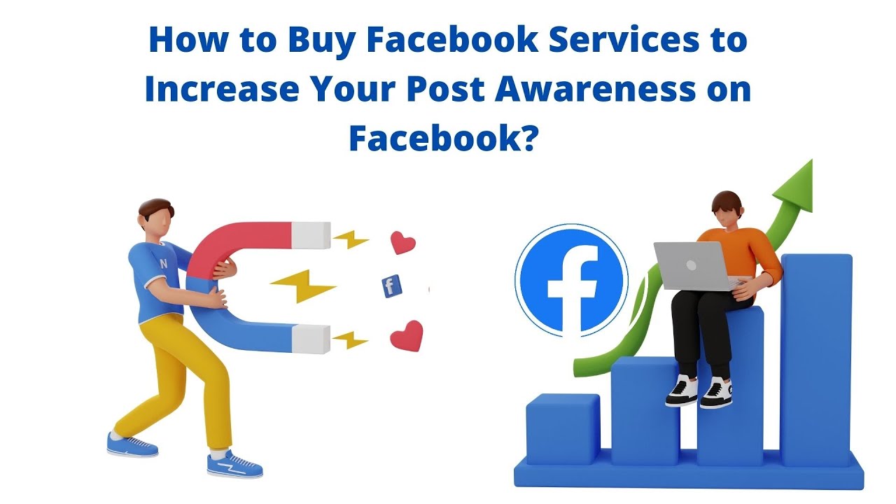 How to Buy Facebook Services to Increase Your Post Awareness on Facebook?