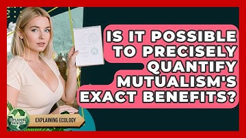 Is It Possible To Precisely Quantify Mutualism