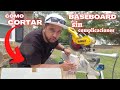 como cortar baseboard sin problemas y como profecional