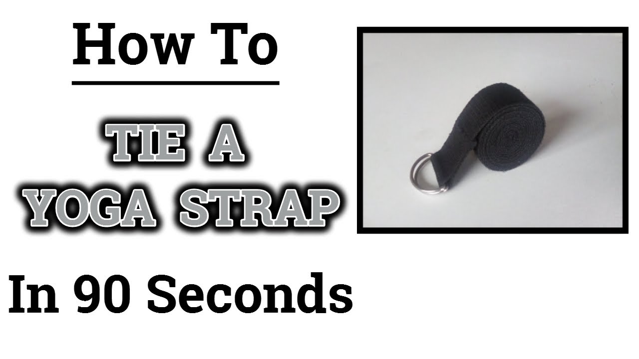 How To Tie Yoga Strap In 90 Seconds