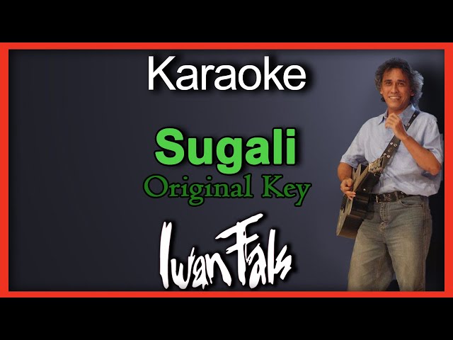 Sugali - Iwan Fals (Karaoke) Original Key/Nada Cowok class=