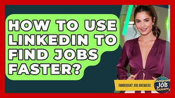 How To Use LinkedIn To Find Jobs Faster? - Immigrant Job Answers