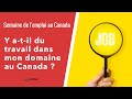Semaine de l&#39;emploi au Canada : Y a-t-il du travail dans mon domaine au Canada ?