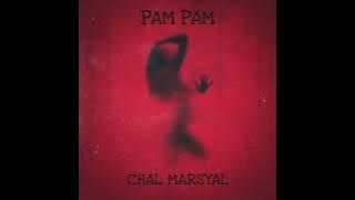 Pam Pam ( Chal Marsyal Edit )