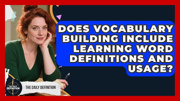 Does Vocabulary Building Include Learning Word Definitions and Usage? | The Daily Definition News