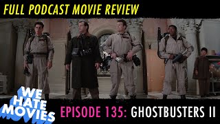 We Hate Movies - Ghostbusters II (MOVIE REVIEW)