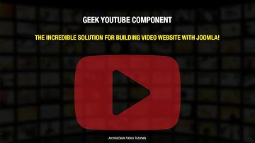Geek YouTube component - The Incredible Solution for building Video Website with Joomla!
