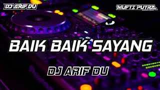 BAIK BAIK SAYANG - [ DJ ARIF DU ]