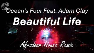 Ocean's Four feat. Adam Clay - Beautiful Life (Afrodoor House Remix)