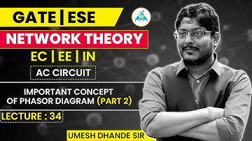 Network Theory # 34 | Important Concept of Phasor Diagram | Part 2 | GATE ESE