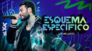 Lucas Lucco - Esquema Específico