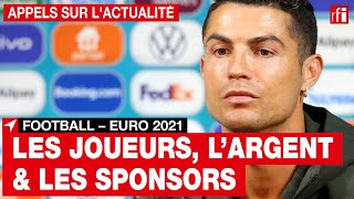 Football - Euro 2021 : les joueurs, l'argent et les sponsors